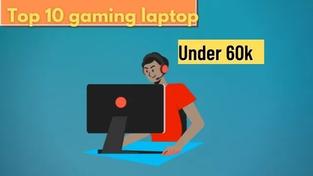 Top 10 best gaming laptop under 60000 in India 2022.