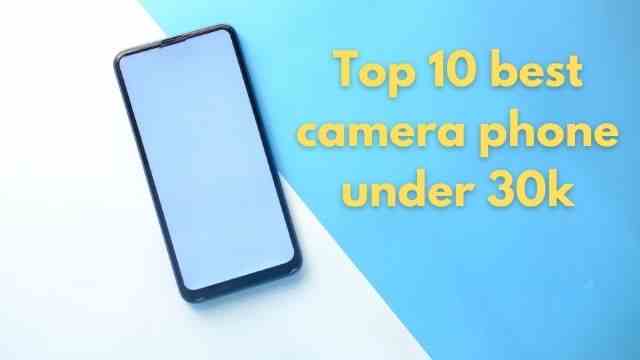 Top 10+ best camera phone under 30000 in India 2022|