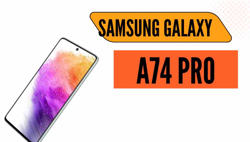 Samsung Galaxy A74 Pro Price, Release Date,space|